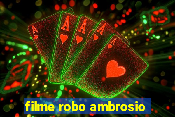 filme robo ambrosio